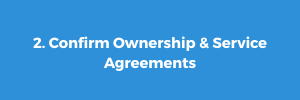 2. Confirm Ownership & Service Agreements
